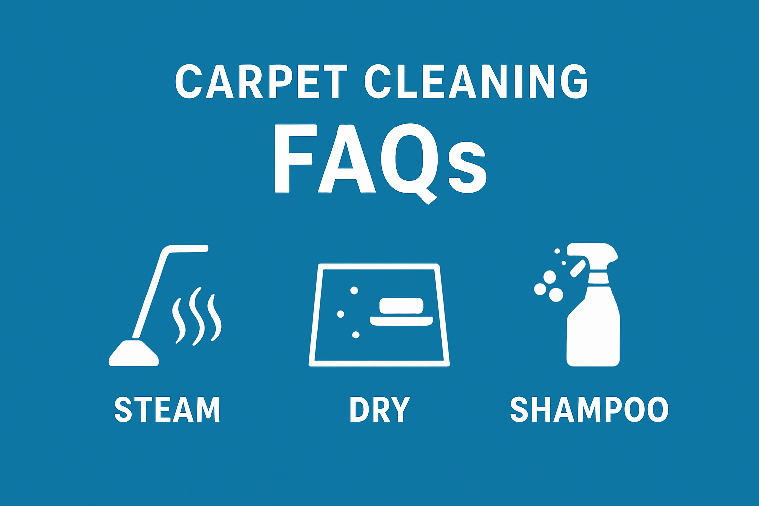 Carpet Cleaning FAQs – Steam, Dry & Shampoo Methods