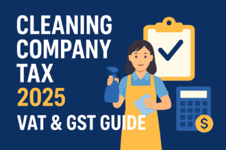 Cleaning Company Tax 2025 VAT & GST Guide